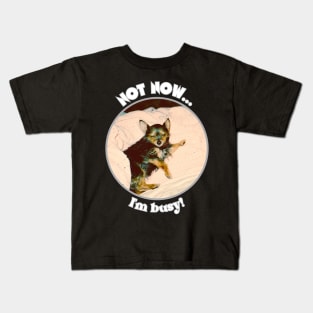 Not Now I'm Busy Kids T-Shirt